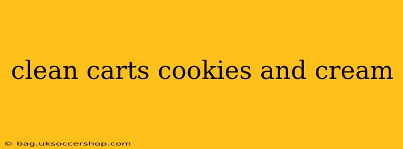 clean carts cookies and cream