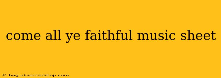come all ye faithful music sheet