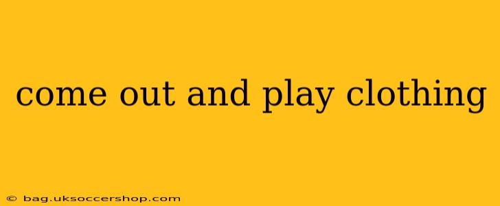 come out and play clothing
