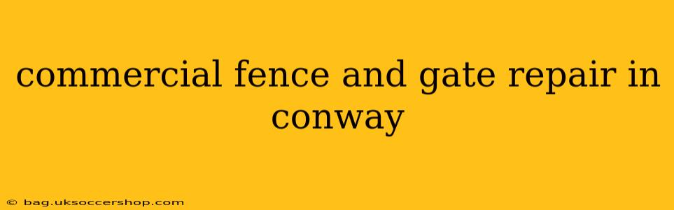 commercial fence and gate repair in conway