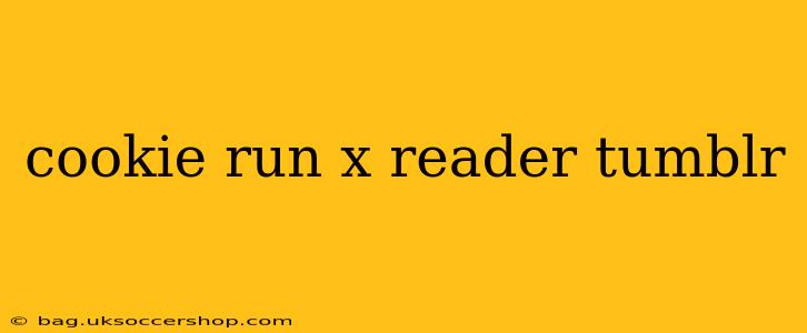 cookie run x reader tumblr