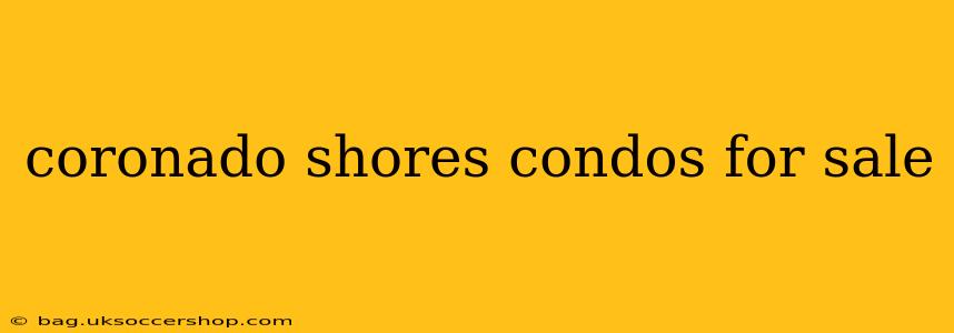 coronado shores condos for sale