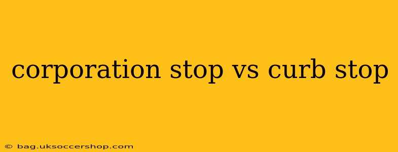 corporation stop vs curb stop