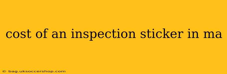 cost of an inspection sticker in ma