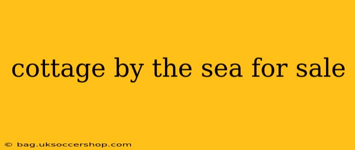 cottage by the sea for sale