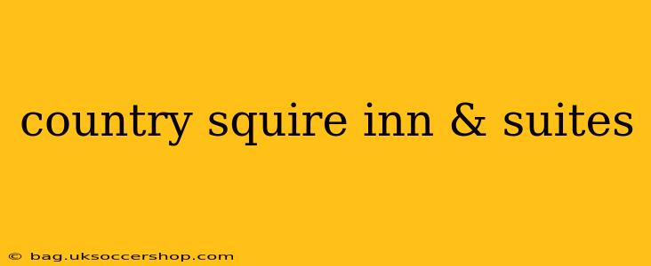 country squire inn & suites