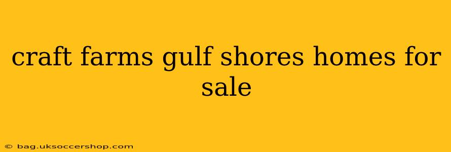 craft farms gulf shores homes for sale