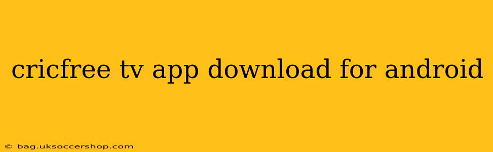 cricfree tv app download for android
