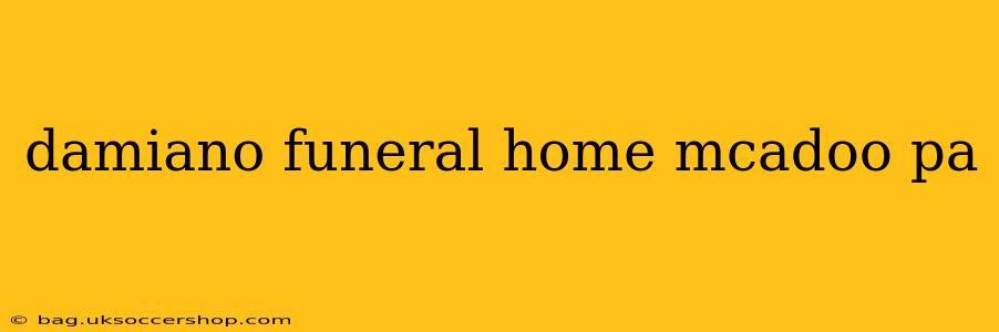 damiano funeral home mcadoo pa