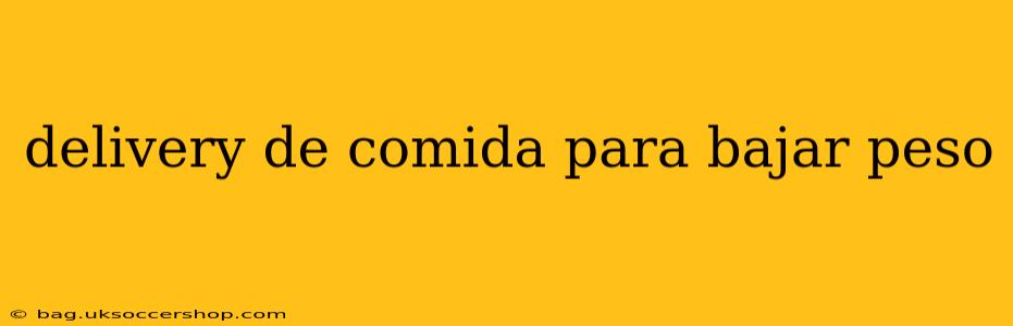 delivery de comida para bajar peso