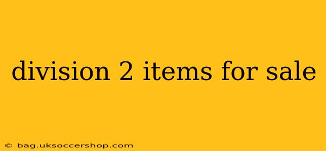 division 2 items for sale
