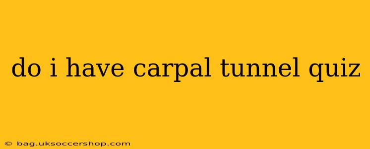 do i have carpal tunnel quiz