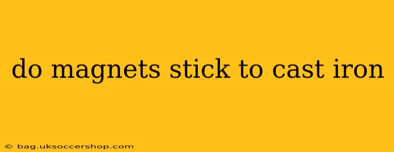 do magnets stick to cast iron