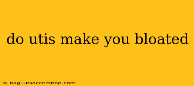 do utis make you bloated