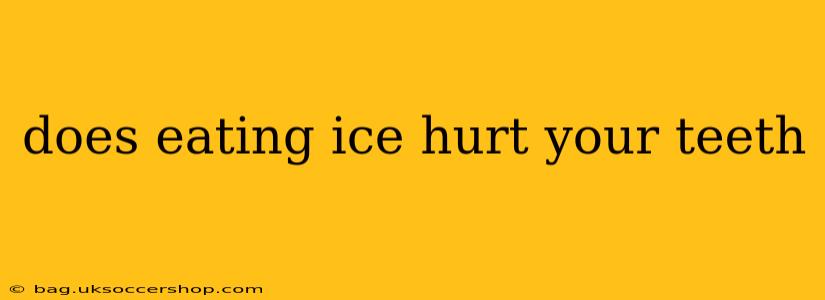 does eating ice hurt your teeth