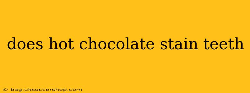 does hot chocolate stain teeth
