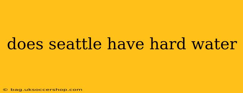 does seattle have hard water
