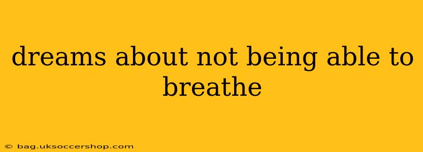 dreams about not being able to breathe