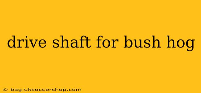 drive shaft for bush hog