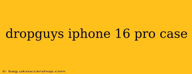 dropguys iphone 16 pro case