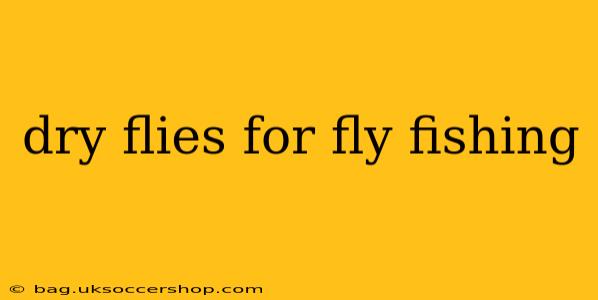 dry flies for fly fishing