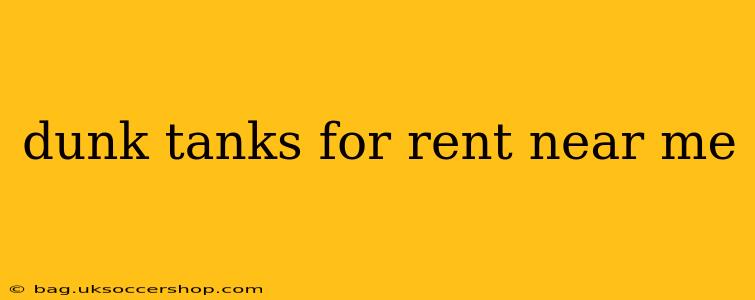dunk tanks for rent near me