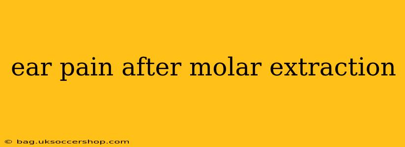 ear pain after molar extraction