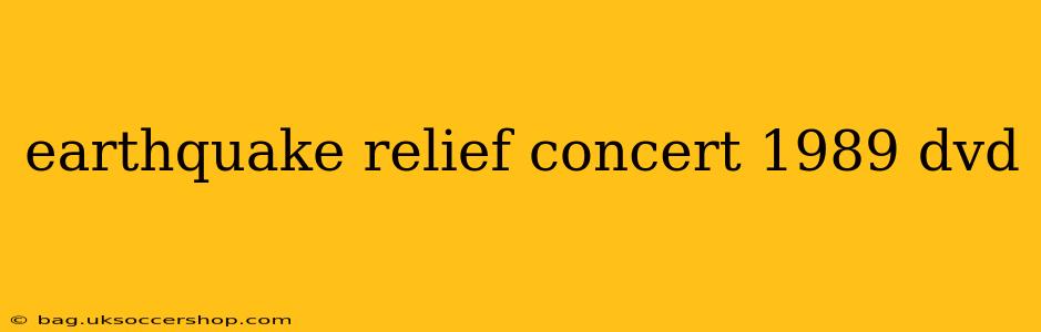 earthquake relief concert 1989 dvd