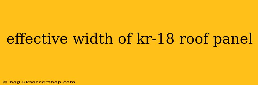 effective width of kr-18 roof panel
