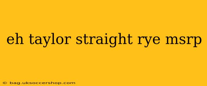 eh taylor straight rye msrp