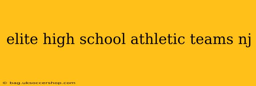 elite high school athletic teams nj