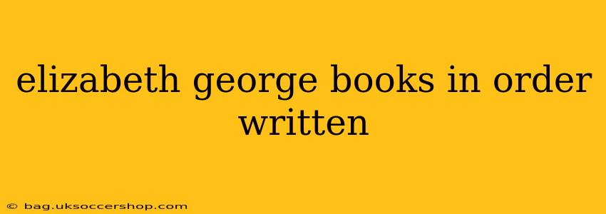 elizabeth george books in order written