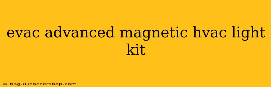 evac advanced magnetic hvac light kit