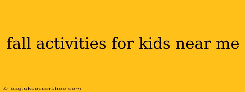 fall activities for kids near me