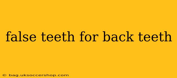 false teeth for back teeth