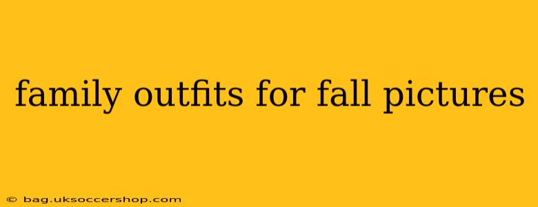 family outfits for fall pictures