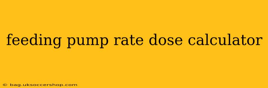 feeding pump rate dose calculator