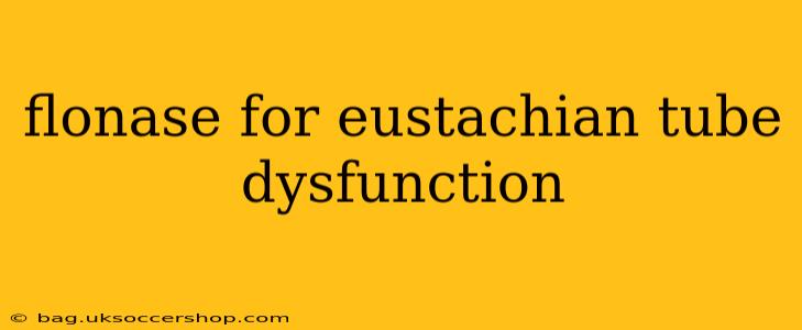 flonase for eustachian tube dysfunction