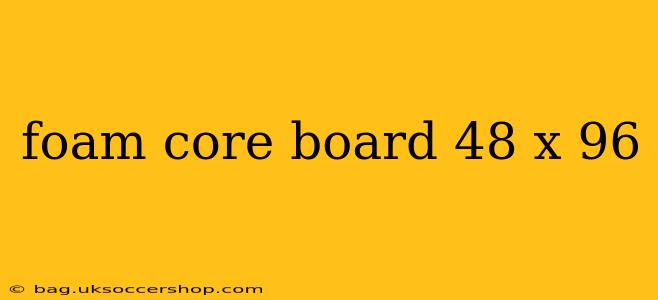 foam core board 48 x 96