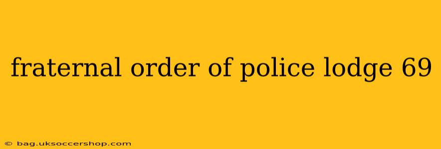 fraternal order of police lodge 69