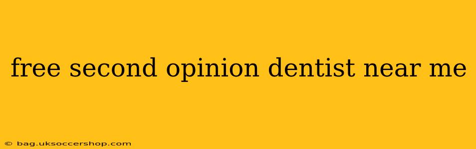 free second opinion dentist near me