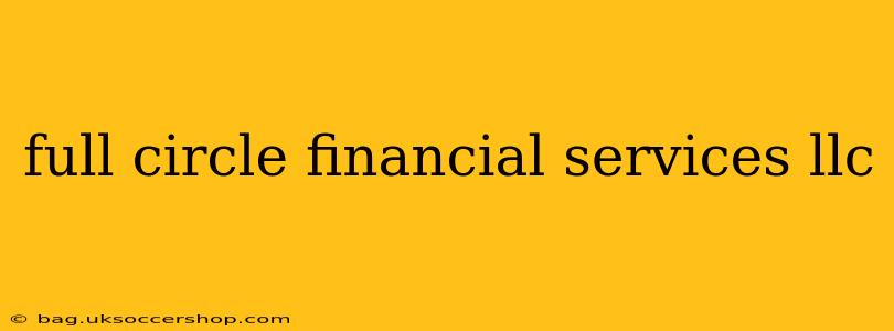 full circle financial services llc
