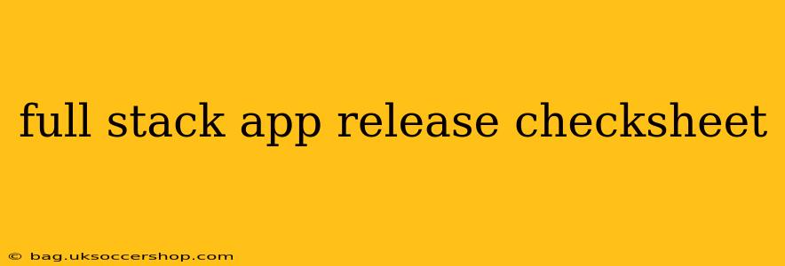 full stack app release checksheet