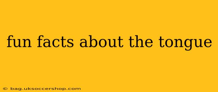 fun facts about the tongue