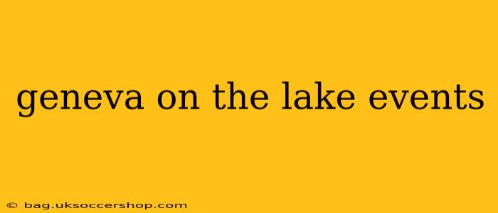 geneva on the lake events