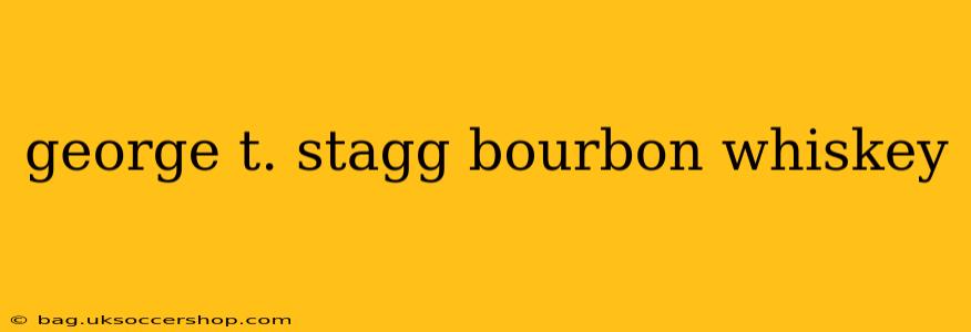 george t. stagg bourbon whiskey