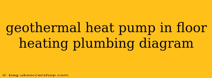 geothermal heat pump in floor heating plumbing diagram