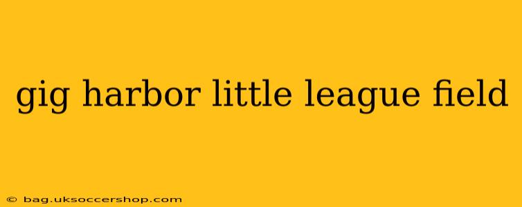 gig harbor little league field