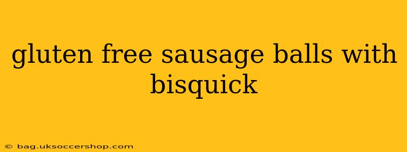 gluten free sausage balls with bisquick