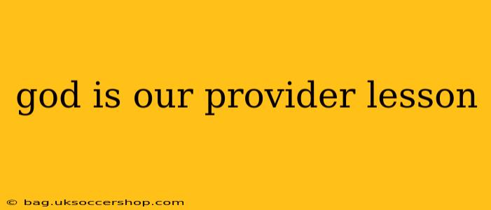 god is our provider lesson